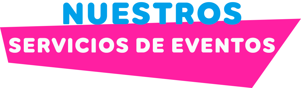 Nuestros Servicios de Fiestas